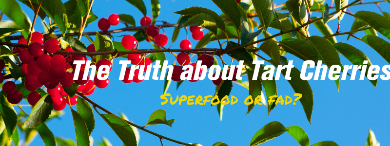 The Truth about Tart Cherries